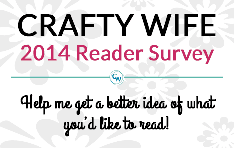 Crafty Wife 2014 Reader Survey