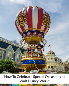 How to Celebrate Special Occasions at Walt Disney World.jpg