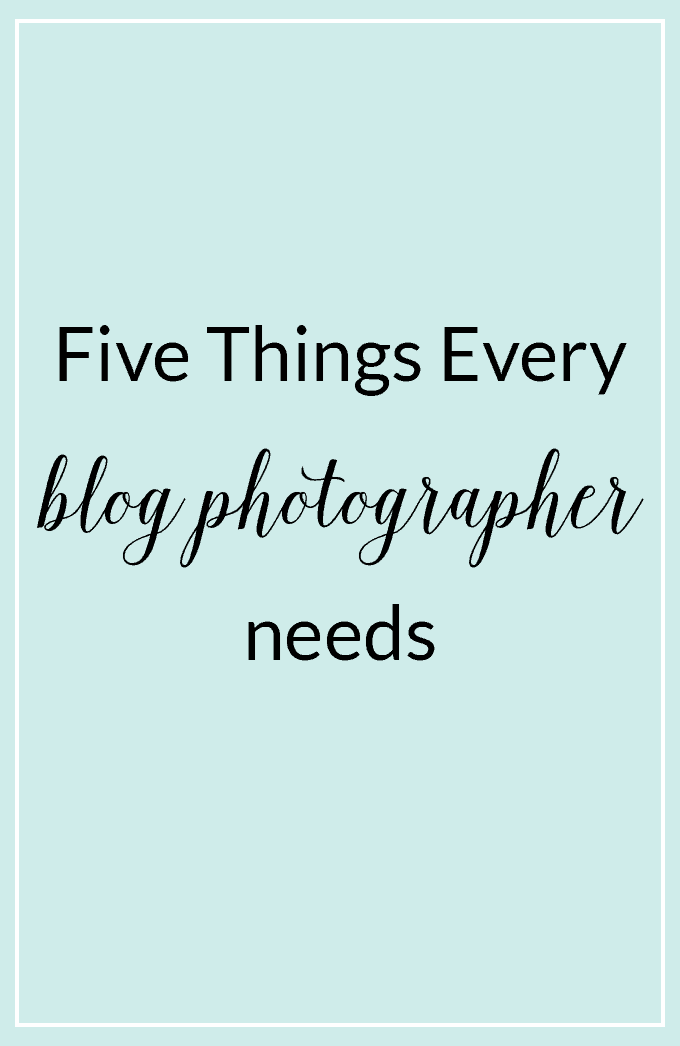 5 Things Every Blog Photographer Needs